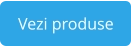 Vezi produse